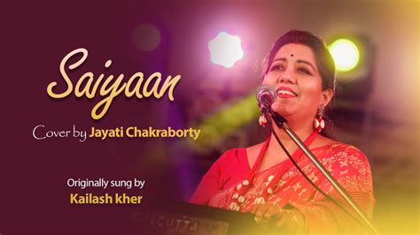 Saiyyan Cover By Jayati Chakraborty Kailash Kher Unplugged