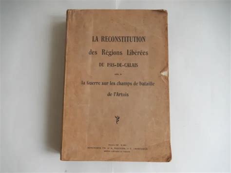 LA RECONSTITUTION DES régions libérées du Pas de Calais 1918 1927 EUR