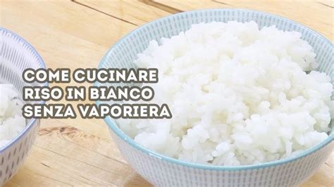 Riso In Bianco Al Vapore Come Preparare Riso In Bianco Senza Vaporiera