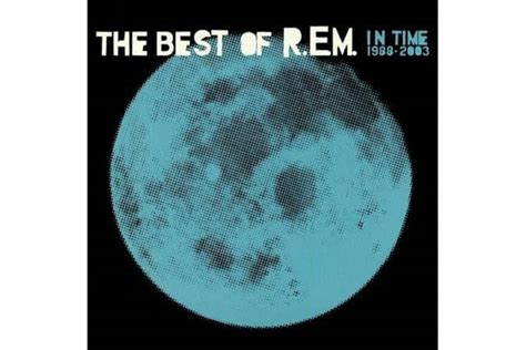 R E M In Time The Best Of R E M 1988 2003 Welcome To Harmonie Audio