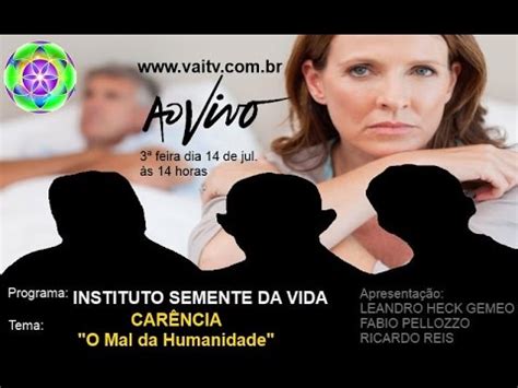 Programa Instituto Semente Da Vida Tema Car Ncia Youtube