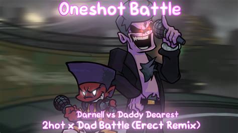 Oneshot Battle 2hot X Dad Battle Erect Remix Darnell Vs Daddy Dearest [fnf Mashup] Youtube