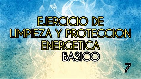 Ejercicio de limpieza y protección energética Básico YouTube