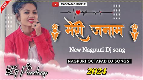 Nagpuri Dj Remix 2024 New Nagpuri Octapad Nagpuri Dj Remix 2024