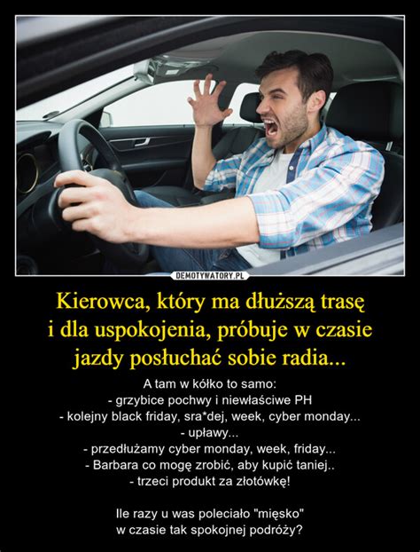 Kierowca Kt Ry Ma D U Sz Tras I Dla Uspokojenia Pr Buje W Czasie