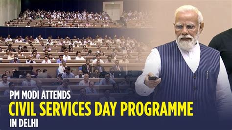 Pm Modi Attends Civil Services Day Programme In Delhi Youtube