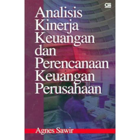 Jual Buku Analisis Kinerja Keuangan Dan Perencanaan Keuangan Perusahaan By Agnes Sawir Shopee