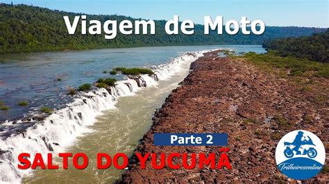 Viagem de Moto ao Salto do Yucumã Parte 2 YouTube