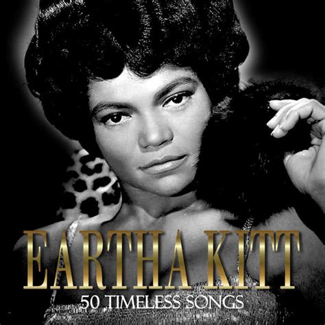 50 Timeless Songs, Eartha Kitt - Qobuz