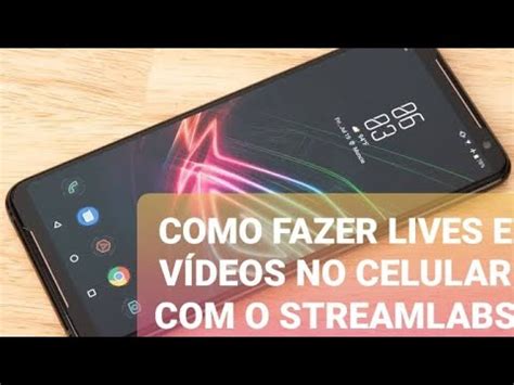 Como Fazer Lives E V Deos No Celular Pelo Streamlabs Mobile Celular