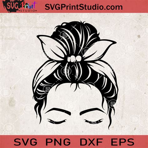 Messy Bun With Bandana Svg Momlife Svg Happy Mother S Day Svg Eps Dxf