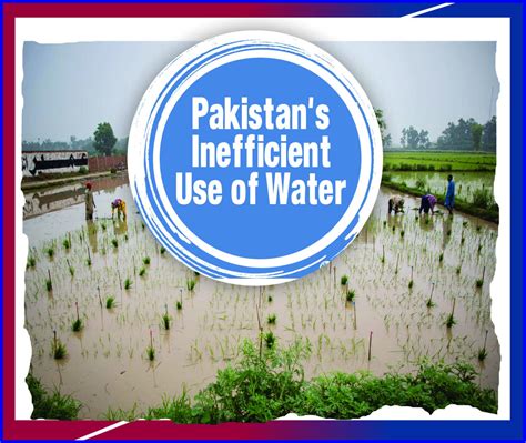 pakistans inefficient   water jahangirs world times