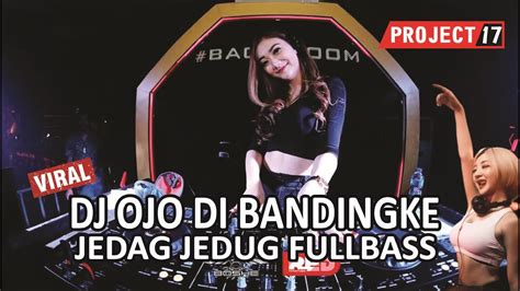 DJ OJO DI BANDINGKE REMIX VIRAL TIK TOK JEDAG JEDUG FULL BASS REMIX