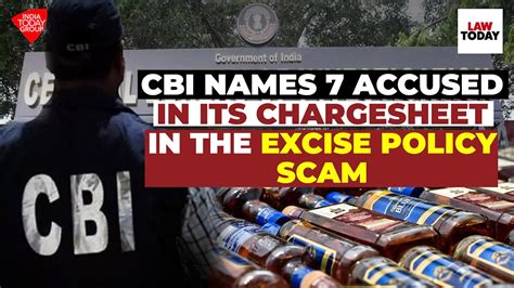 Cbi Names 7 Accused In Its Chargesheet In The Excise Policy Scam Law