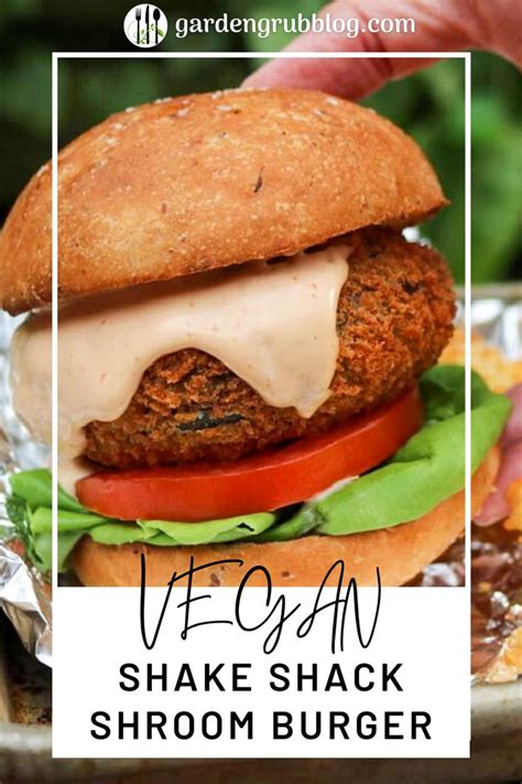 How To Make A Vegan Shake Shack Shroom Burger Garden Grub Recipe