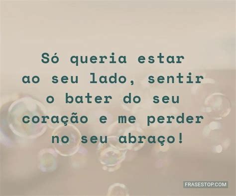 Só Queria Estar Ao Seu Lado Sentir O Bater Do Frasestop