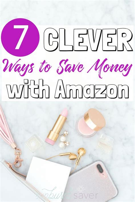 7 Clever Ways To Save Money With Amazon Saving Money Ways To Save