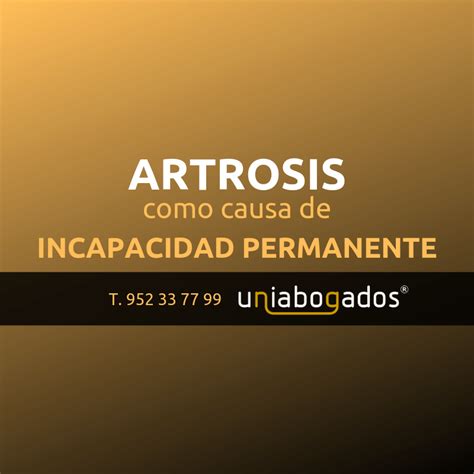 Artrosis Como Causa De Incapacidad Permanente Uniabogados