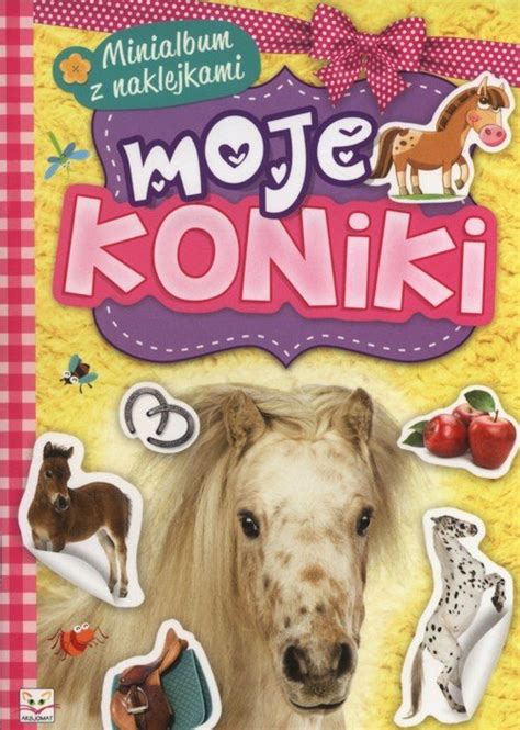 Moje koniki Minialbum z naklejkami Opracowanie zbiorowe Książka w