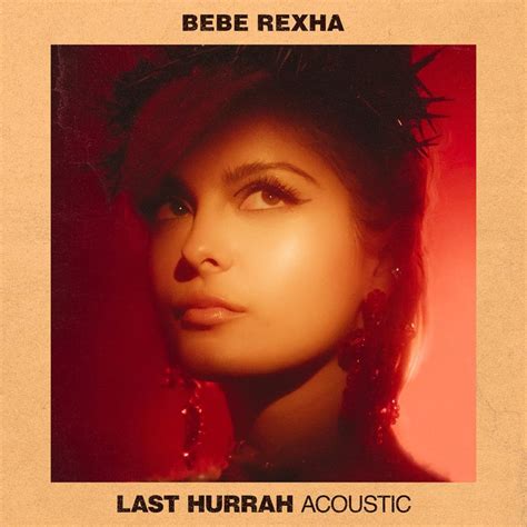 Bebe Rexha – Last Hurrah (Acoustic) Lyrics | Genius Lyrics