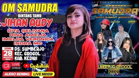 Live Jihan Audy Bersama Om Samudra Malam Ini Sumberjo Grogol