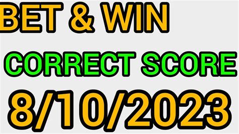 Today Correct Score Predictions 8 10 2023 Soccer Betting Tips Football