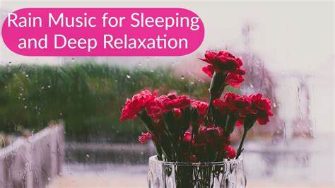 Rain Music For Sleeping And Deep Relaxation Youtube