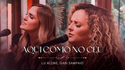 Lu Alone Gabi Sampaio Aqui Como No Céu Ao Vivo YouTube Music