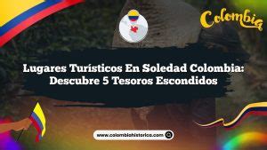 Lugares Tur Sticos En Soledad Colombia Descubre Tesoros Escondidos