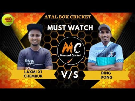 Ding Dong Vs Laxmi XI Chembur Watch Till End Atal Box Cricket 2023