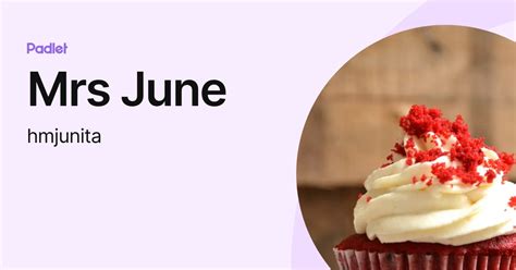 Mrs June Hmjunita Profile Padlet