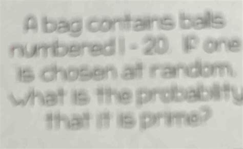 A Bag Contains Balls Numbered P One Is Chosen At Random What Is