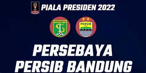 Prediksi Piala Presiden Persebaya Surabaya Vs Persib Bandung