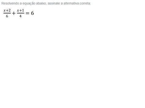 Resolvendo A Equação Abaixo Assinale A Alternativa Correta X 2 6 X