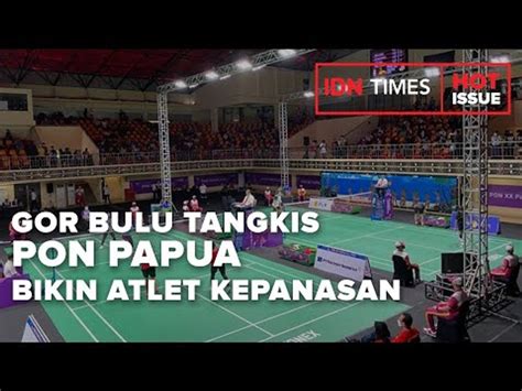 Gor Bulu Tangkis Pon Papua Bikin Atlet Kepanasan Video Dailymotion