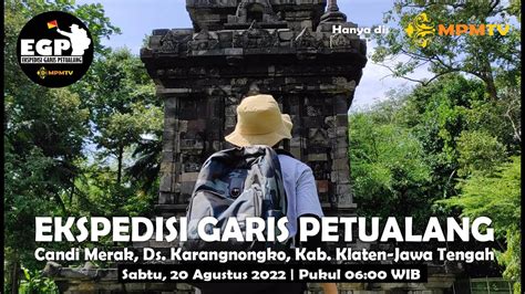 Ekspedisi Garis Petualang Episode Candi Merak Kab Klaten Jawa