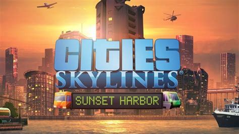 Sunset Harbor DLC For Cities Skyline Is Now Available