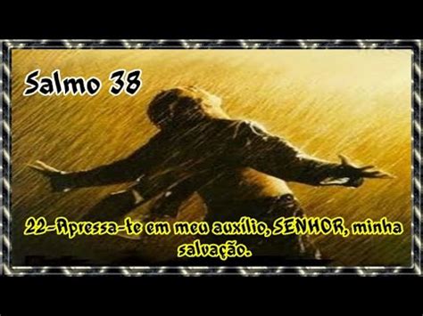 Salmo 38 9 SENHOR diante de ti está todo o meu desejo e o meu gemido