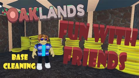 Roblox OAKLANDS Base Cleaning Fun With Friends YouTube