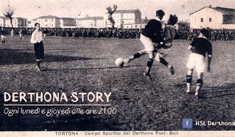 Derthona Story La Video Narrazione Della Storia Dei Leoni Del Calcio A