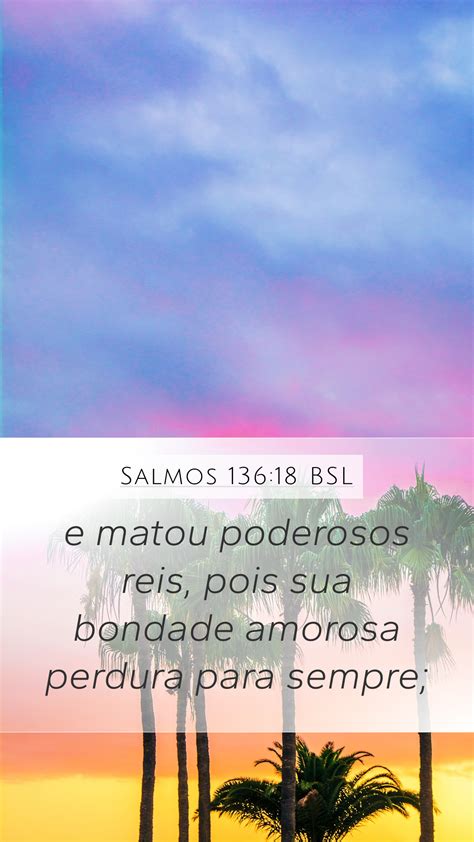 Salmos 136 18 BSL Mobile Phone Wallpaper E Matou Poderosos Reis Pois