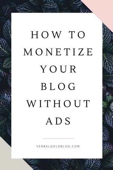 How To Monetize Your Blog Without Ads Verbal Gold Blog