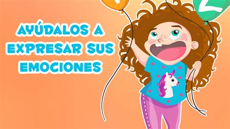 ¿cómo Ayudar A Los Niños A Expresar Sus Emociones