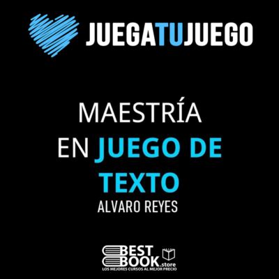 Curso Maestria En Juego De Texto Alvaro Reyes