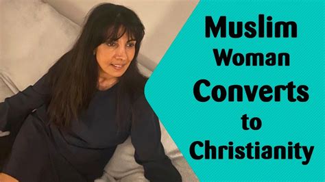 Muslim Woman Converts To Christianity Youtube