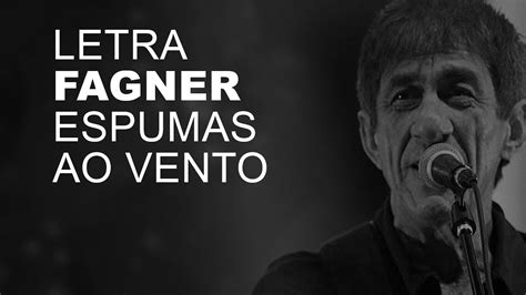 Letra De Fagner Espumas Ao Vento