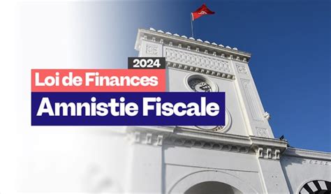 Opportunité de Régularisation Fiscale 2024 en Tunisie Tunibusiness