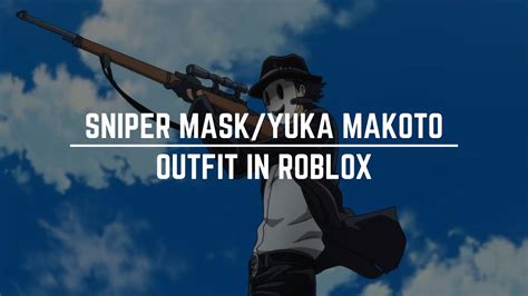 Sniper Mask Yuka Makoto Outfitroblox Youtube