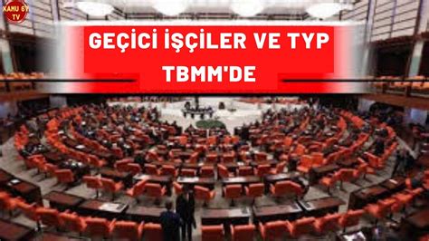 TBMM DE GEÇİCİ İŞÇİLER VE TYP KONU OLDU MAĞDURİYYYETLERİ GİDERİLECEK Mİ