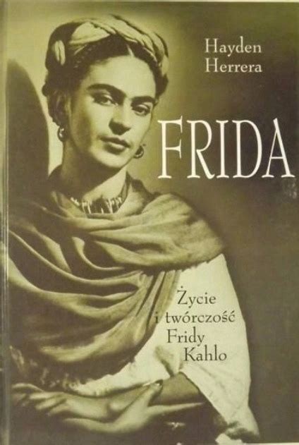 Frida Ycie I Tw Rczo Fridy Kahlo Oficjalne Archiwum